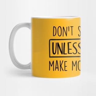 Don't stay in bed unless you can make money in bed Mug